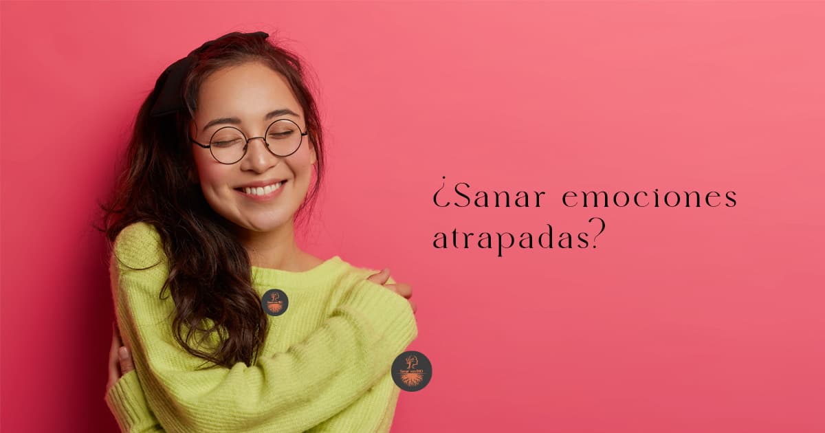 Cómo sanar emociones atrapadas paso a paso